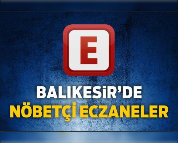 13 Mayıs Balıkesir’de Nöbetçi Eczaneler
