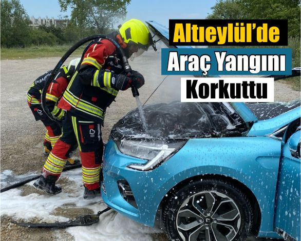 Altıeylül’de Araç Yangını Korkuttu