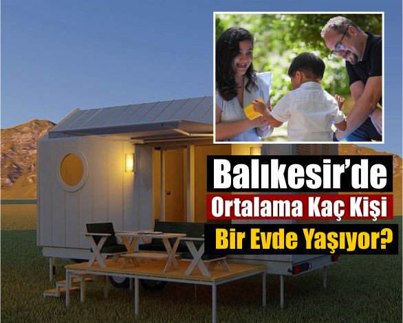 Balıkesir’de Ortalama Kaç Kişi Bir Evde Yaşıyor?
