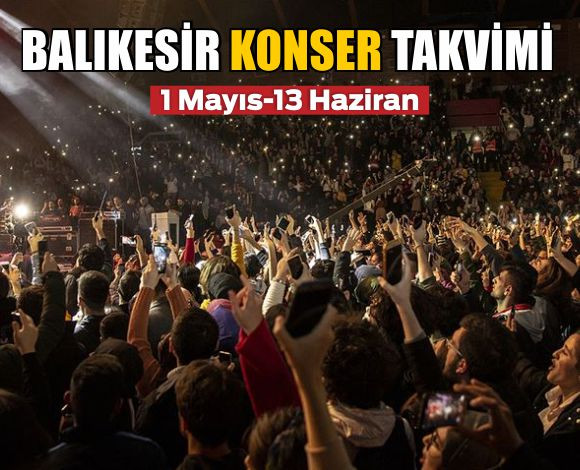 Balıkesir'De Mayıs 2025 Konserleri! Ünlü İsimler Geliyor