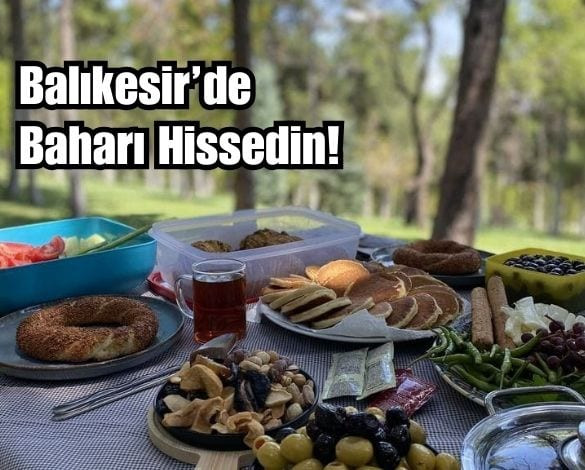 Baharın Tadı Balıkesir’in Köy Kahvaltısında Çıkar