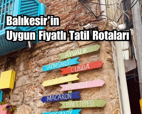 Erken Sezon: Balıkesir’de Uygun Fiyatlı Tatil Fırsatları