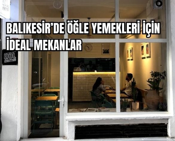 Balıkesir'De Uygun Fiyatlı Öğle Yemeği Mekanları
