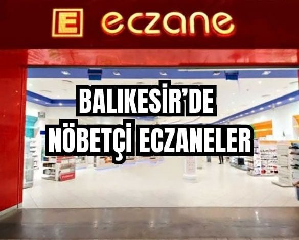 12 Mayıs Balıkesir’de Nöbetçi Eczaneler