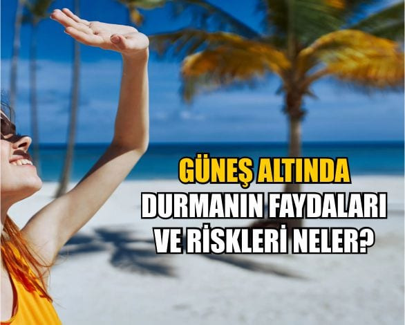 Güneş Altında Kalmanın Sağlığımıza Etkileri