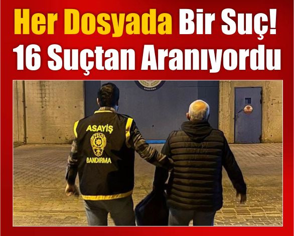 16 Suçu Da Birbirinden Beter! 6 Yıldır Aranan Şahıs Bulundu
