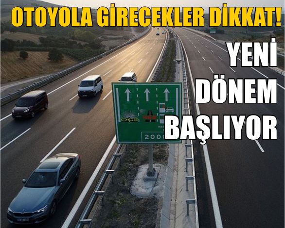 Otoyollarda Yeni Dönem Başlıyor! İşte Detaylar