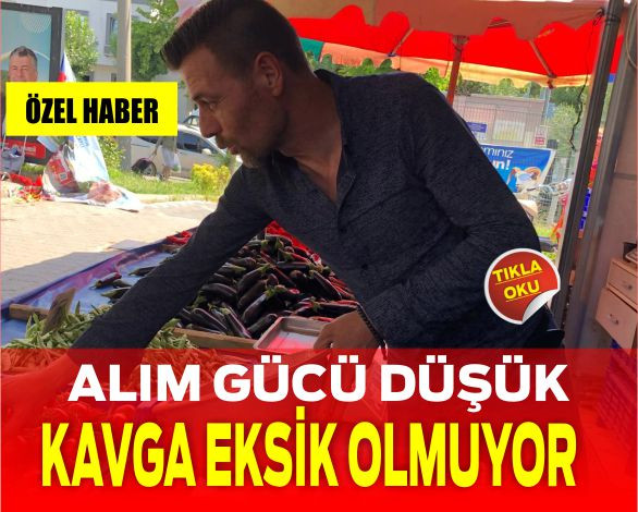 Alım Gücü Düşük Kavga Eksik Olmuyor !