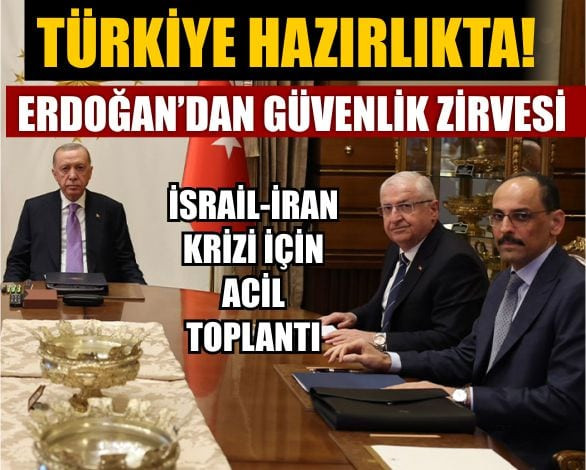 Çatışma Büyüyor, Türkiye Hazırlıkta! Erdoğan’dan Güvenlik Zirvesi