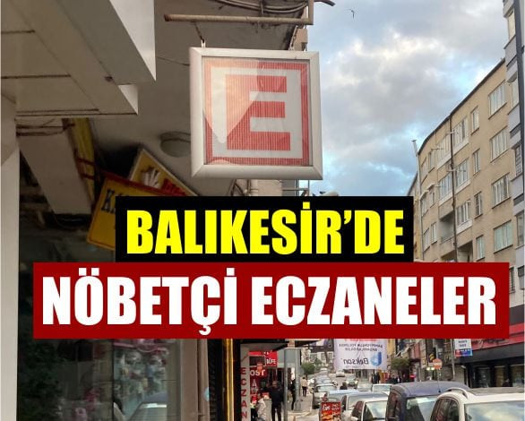 16 Haziran Balıkesir’de Nöbetçi Eczaneler