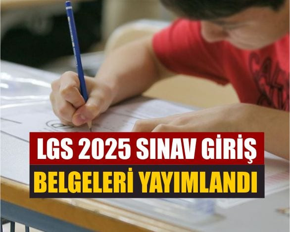 Lgs 2025 Sınav Giriş Belgeleri Yayımlandı
