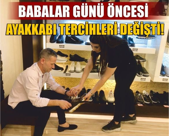 Babalar Günü Öncesi Ayakkabı Tercihleri Değişti!