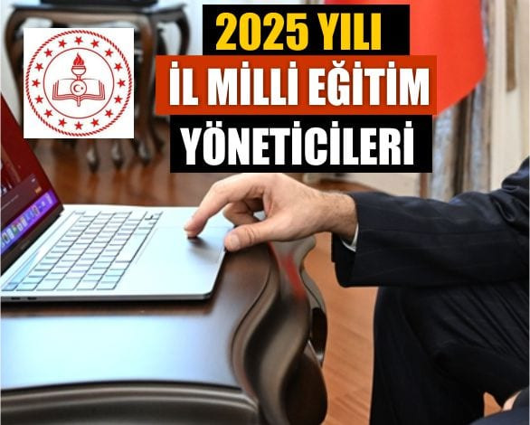 2025 Yılı İl Milli Eğitim Yöneticileri